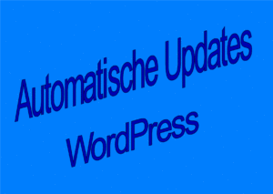 Mehr über den Artikel erfahren Automatische Updates von WordPress